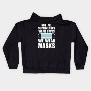 Not All Superheroes Wear Capes We Wear Masks Kids Hoodie